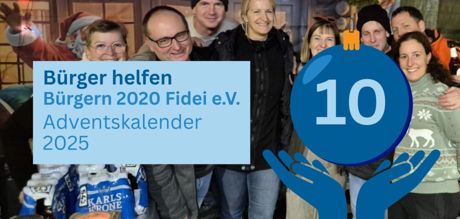 Titelfolie zum 10. Türchen des Adventskalenders 2025 mit dem Titel "Bürger helfen Bürgern 2020 Fidei e.V." Rechts ist eine Kugel mit der Zahl 10. Im Hintergrund sieht man eine Gruppe Menschen. 