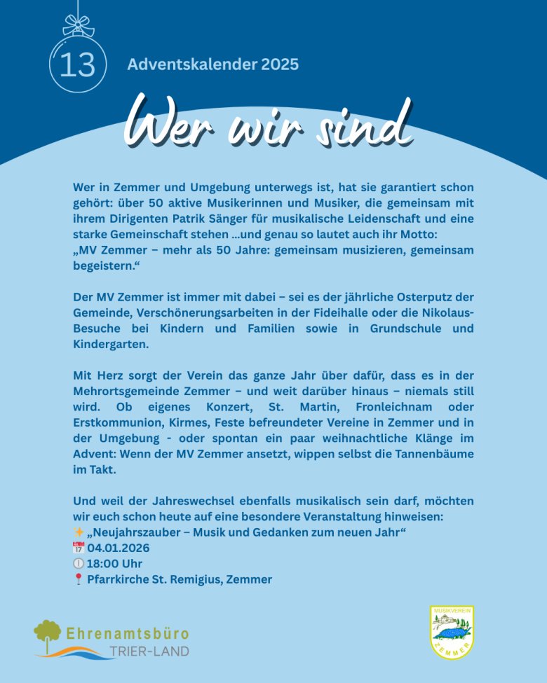 Grafik des Adventskalenders 2025 mit der Nummer 13. Oben ein dunkelblaues Feld mit der Überschrift „Wer wir sind“. Darunter ein hellblauer Bereich mit einem längeren Infotext über den Musikverein Zemmer, seine Aktivitäten im Ort, das Vereinsmotto sowie einem Veranstaltungshinweis „Neujahrszauber“ am 4. Januar 2026 in der Pfarrkirche St. Remigius. Unten steht das Logo des Ehrenamtsbüros Trier-Land und das Vereinswappen.