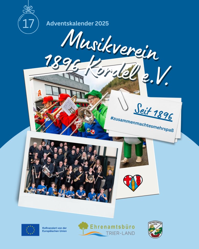 Grafik des Adventskalenders 2025 mit der Nummer 17. Zu sehen sind zwei Fotos des Musikvereins 1896 Kordel e. V.: oben Musikerinnen und Musiker in bunten Kostümen bei einem Straßenauftritt, unten ein Gruppenfoto des Orchesters mit Erwachsenen und Jugendlichen. Daneben steht der Text „Seit 1896 – #zusammenmachtesmehrspaß“. Unten sind Logos der Europäischen Union, des Ehrenamtsbüros Trier-Land und des Musikvereins Kordel abgebildet.