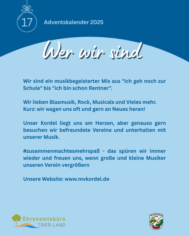 Grafik des Adventskalenders 2025 mit der Überschrift „Wer wir sind“. Der Text beschreibt den Musikverein 1896 Kordel e. V. als generationenübergreifenden Verein von Schülerinnen und Schülern bis zu Rentnern. Genannt werden verschiedene Musikrichtungen wie Blasmusik, Rock und Musicals sowie Auftritte im eigenen Ort und bei befreundeten Vereinen. Am Ende sind der Hashtag „#zusammenmachtesmehrspaß“ und die Website www.mvkordel.de  angegeben. Unten stehen die Logos des Ehrenamtsbüros Trier-Land und des Musikvereins.