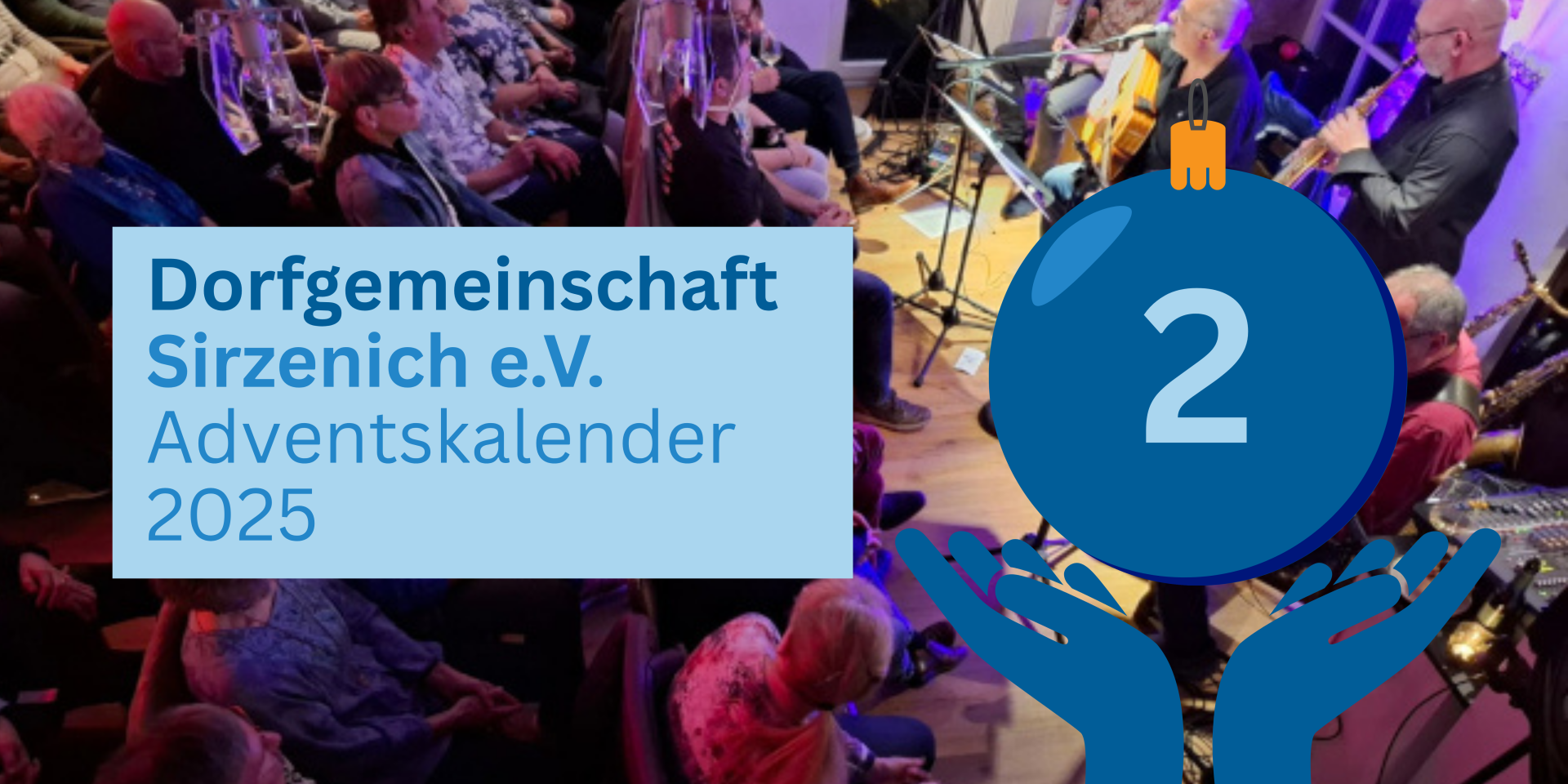 Banner zum zweiten Türchen des Adventskalender mit dem Titel "Dorfgemeinschaft Sirzenich e.V.", einer Kristbaumkugel mit einer twei und einem Konzert im Hintergrund 