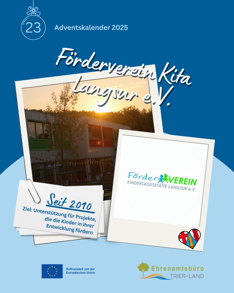 Grafik zum Adventskalender 2025, Türchen 23. Titel ‚Förderverein Kita Langsur e. V.‘. Zu sehen ist ein Foto des Kita-Gebäudes bei Sonnenuntergang sowie ein Bild mit dem Logo des Fördervereins. Eine Textkarte weist darauf hin, dass der Verein seit 2010 Projekte zur Förderung der kindlichen Entwicklung unterstützt. Unten sind die Logos der Europäischen Union und des Ehrenamtsbüros Trier-Land.