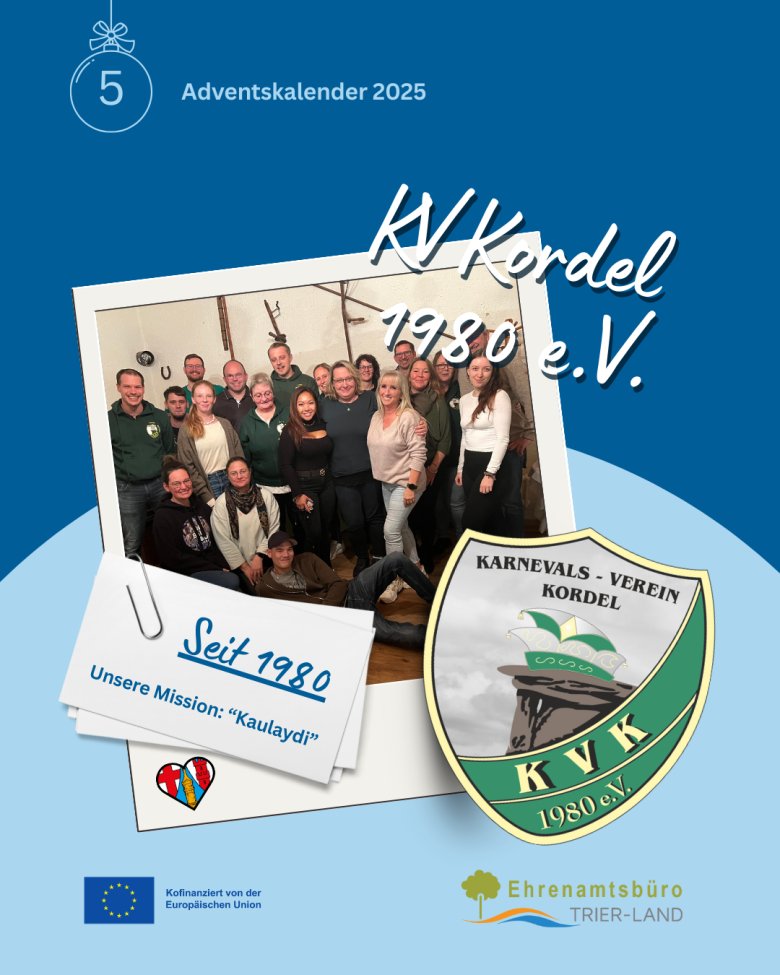 5 Türchen, Der KV Kordel 1980 e.V. stellt sich vor. Abgebildet ist ein Foto mit Mitgliedern des KV Kordel 1980 e.V., oben ist der Name "KV Kordel 1980 e.V." abgebildet. Weiter unten ist auf der linken Seite eine Zettel abgebildet mit den Worten "Seit 1980 - Unsere Mission "Kaulaydi"". Rechts befindet sich das Wappen des KV Kordel 1980 e.V. 